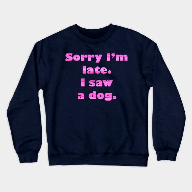 Sorry I'm late Crewneck Sweatshirt by CindersRose